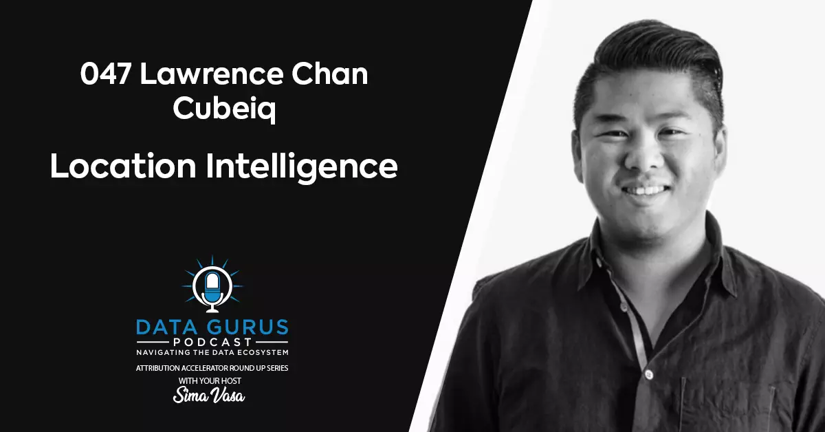 Lawrence Chan Cubeiq Location Intelligence Data Gurus Podcast
