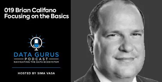 Brian Califano Focusing on the Basics Data Gurus Podcast