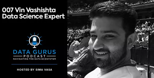 Vin Vashishta - Data Science Expert Data Gurus Podcast